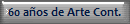 60 aos de Arte Cont.